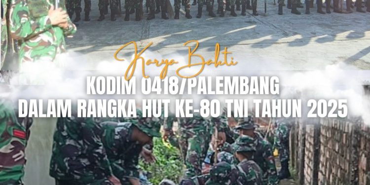 Karya Bakti Kodim 0418/Palembang dalam Rangka HUT ke-80 TNI Tahun 2025