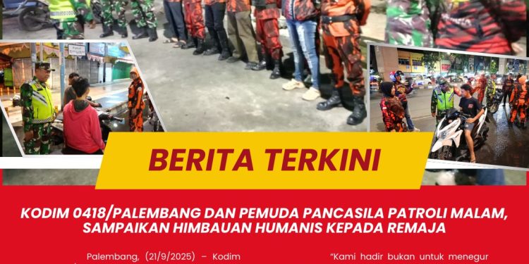 KODIM 0418/PALEMBANG DAN PEMUDA PANCASILA KOTA PALEMBANG PATROLI MALAM, SAMPAIKAN HIMBAUAN HUMANIS KEPADA REMAJA