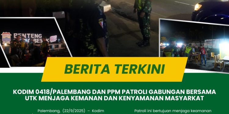 KODIM 0418/PALEMBANG DAN PPM PATROLI BERSAMA DI BENTENG KOTO BESAK