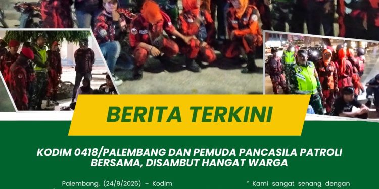 KODIM 0418/PALEMBANG DAN PEMUDA PANCASILA (PP) KOTA PALEMBANG PATROLI BERSAMA DAN DI SAMBUT HANGAT WARGA KOTA PALEMBANG