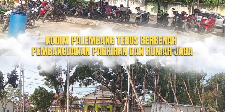 KODIM Palembang Terus Berbenah, Pembangunan Parkiran, Rumah Jaga, Pos Jaga, dan Aula /Gedung Serba guna Terus Dikebut